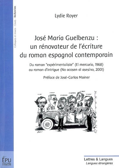 José Maria Guelbenzu : un rénovateur de l'écriture du roman espagnol contemporain : du roman expérimentaliste (El mercurio, 1968) au roman d'intrigue (No acosen al asesino, 2001)