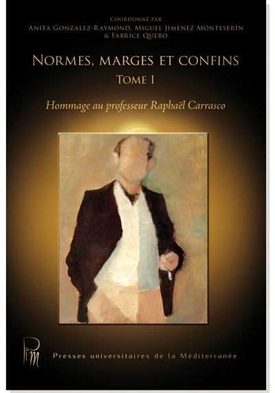Normes, marges et confins : hommage au professeur Raphaël Carrasco