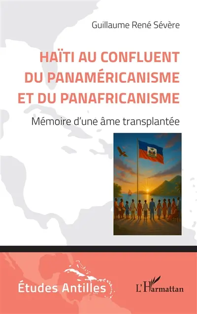 Haïti au confluent du panaméricanisme et du panafricanisme : mémoire d'une âme transplantée