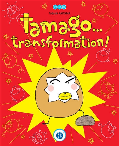 Tamago... transformation !