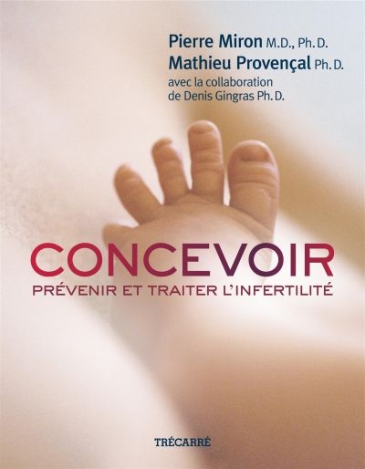 Concevoir : prévenir et traiter l'infertilité