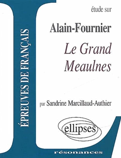 Etude sur Alain-Fournier, Le Grand Meaulnes
