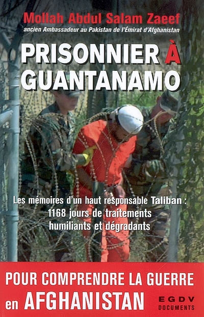 Prisonnier à Guantanamo : 1.168 jours prisonnier dans l'enfer de Guantanamo : 3 juillet 2002-11 septembre 2005