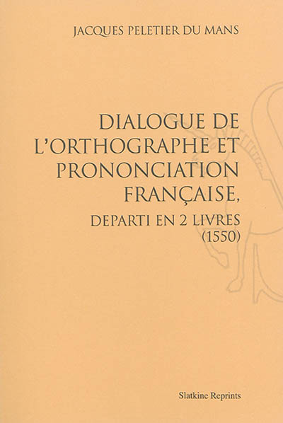 Dialogue de l'orthographe et prononciation française, départi en 2 livres : 1550