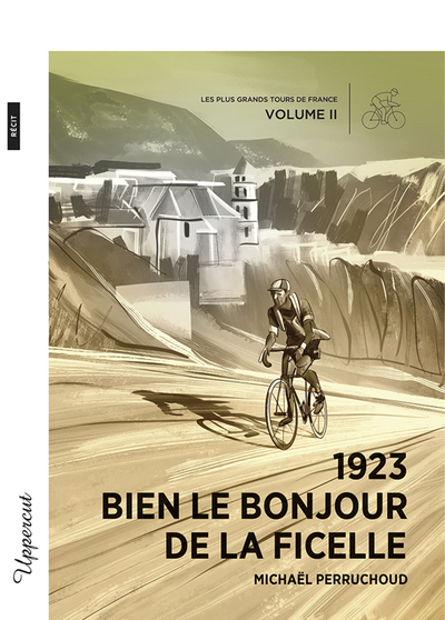 Les plus grands Tours de France. Vol. 2. 1923 : bien le bonjour de la ficelle : récit