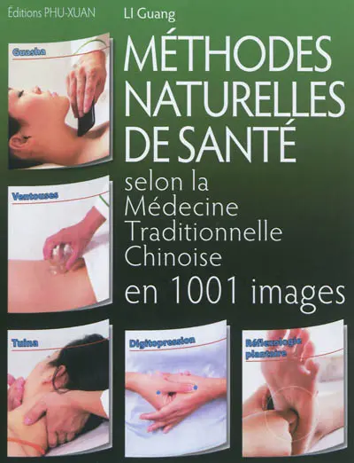 Méthodes naturelles de santé selon la médecine traditionnelle chinoise en 1.001 images