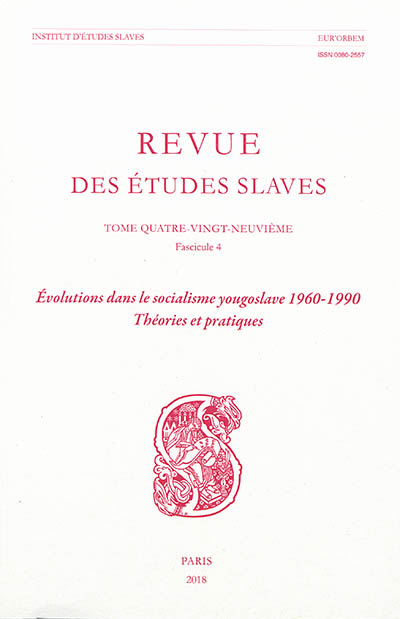 Revue des études slaves, n° 89-4. Evolutions dans le socialisme yougoslave, 1960-1990 : théories et pratiques