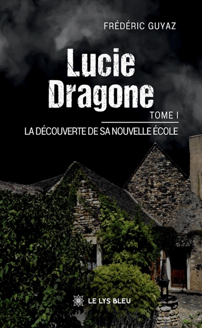 Lucie Dragone - Tome I : La...