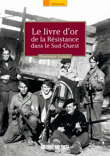 Le livre d'or de la Résistance dans le Sud-Ouest