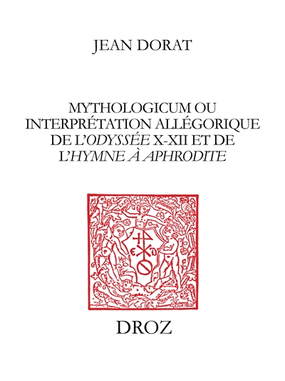 Mythologicum ou Interprétation allégorique de l'Odyssée, X-XII et de l'Hymne à Aphrodite