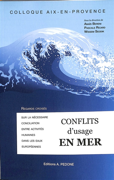 Conflits d'usage en mer : regards croisés sur la nécessaire conciliation des activités humaines en mer : colloque, Aix-en-Provence, 18-19 novembre 2021