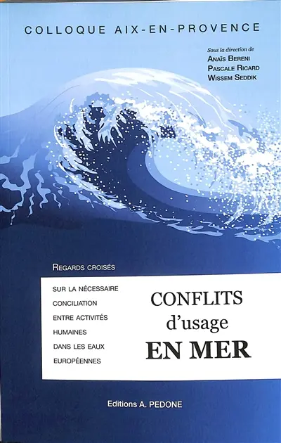 Conflits d'usage en mer : regards croisés sur la nécessaire conciliation des activités humaines en mer : colloque, Aix-en-Provence, 18-19 novembre 2021