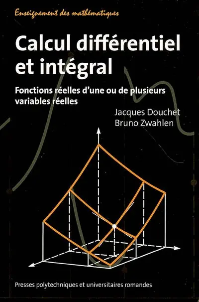 Calcul différentiel et intégral : fonctions réelles d'une ou de plusieurs variables réelles