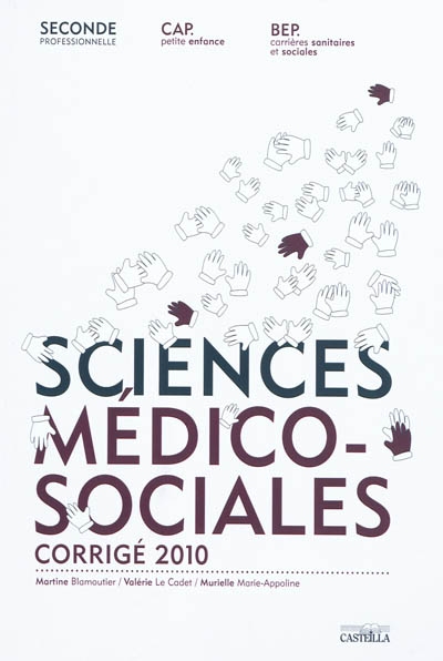 Sciences médico-sociales, seconde professionnelle, CAP petite enfance, BEP carrières sanitaires et sociales : travaux dirigés, fiches méthodologiques : corrigé