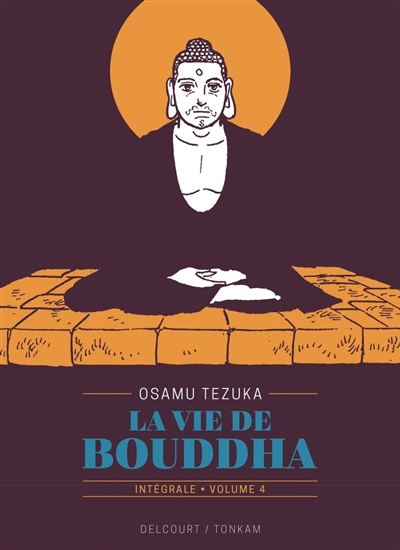 La vie de Bouddha : intégrale. Vol. 4