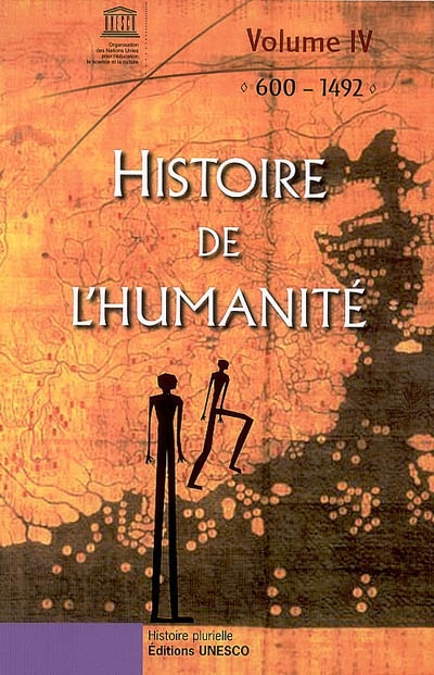 Histoire de l'humanité. Vol. 4. 600-1492