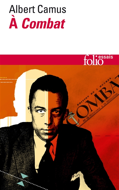 Albert Camus à Combat : éditoriaux et articles d'Albert Camus, 1944-1947