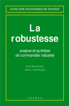 La Robustesse : analyse et synthèse de commandes robustes