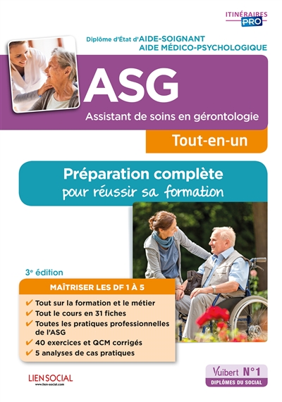 ASG, assistant de soins en gérontologie, tout-en-un : diplôme d'Etat d'aide-soignant, aide médico-psychologique : préparation complète pour réussir sa formation