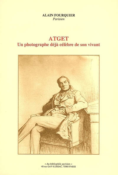Atget, un photographe déjà célèbre de son vivant