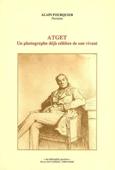 Atget, un photographe déjà célèbre de son vivant