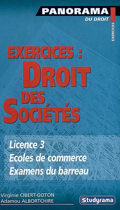 Exercices : droit des sociétés : licence 3, écoles de commerce, examens du barreau
