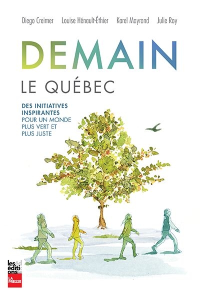 Demain le Québec : initiatives inspirantes pour un monde plus vert et plus juste