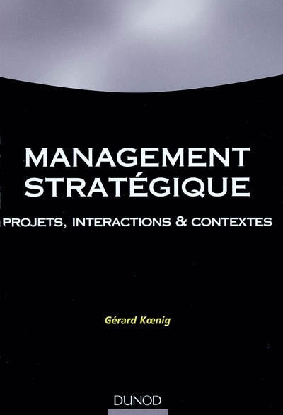 Management stratégique : projets, interactions et contextes