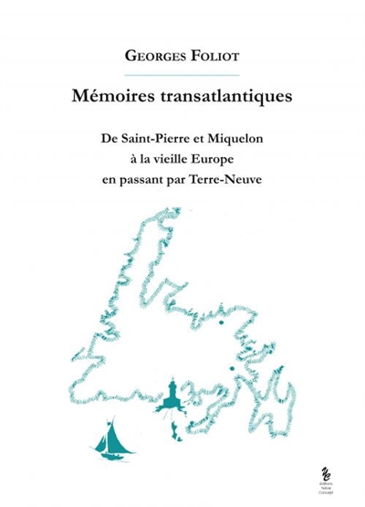 Mémoires transatlantiques : de Saint-Pierre et Miquelon à la vieille Europe en passant par Terre-Neuve