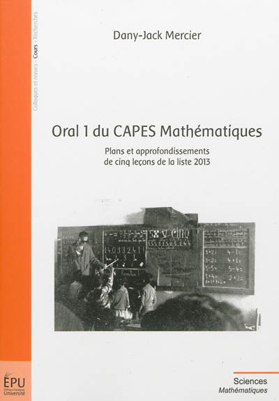 Oral 1 du Capes mathématiques : plans et approfondissements de cinq leçons de la liste 2013