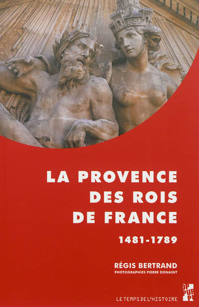 La Provence des rois de France : 1481-1789