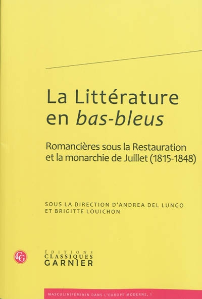 La littérature en bas-bleus. Romancières sous la Restauration et la monarchie de Juillet (1815-1848)