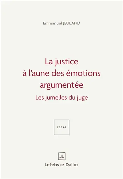 Repenser le droit et la justice à l'aune des émotions argumentées : les jumelles du juge