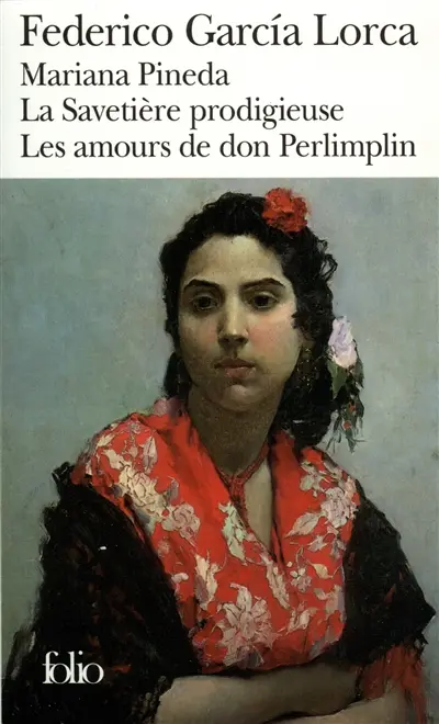 Mariana Pineda. La Savetière prodigieuse. Les Amours de Don Perlimplin avec Bélise en son jardin