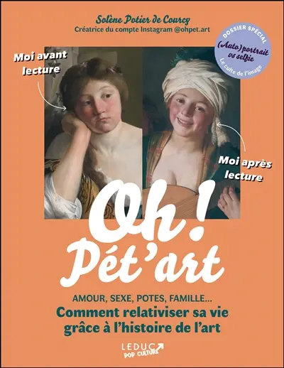 Oh ! Pét'art : amour, sexe, potes, famille... comment relativiser sa vie grâce à l'histoire de l'art
