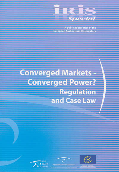 Iris spécial. Converged markets-converged power ? : regulation and case law