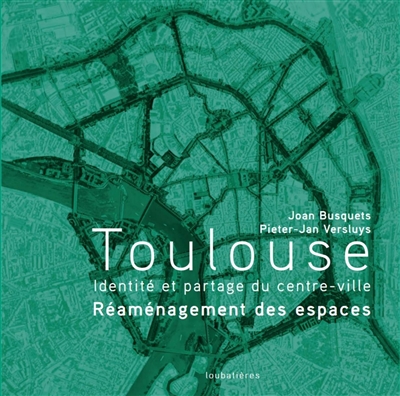 Toulouse : identité et partage du centre-ville : réaménagement des espaces