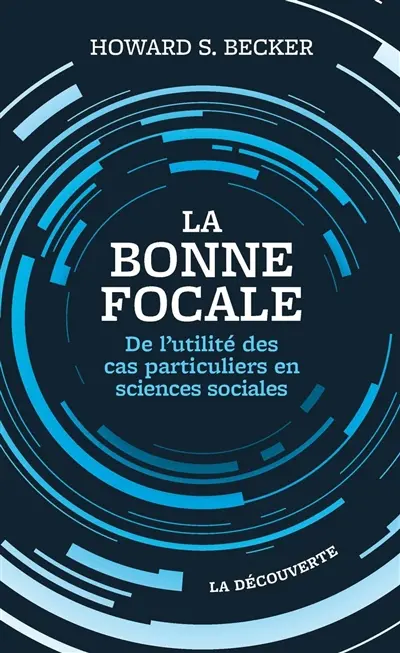 La bonne focale : de l'utilité des cas particuliers en sciences sociales
