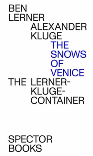 Alexander Kluge/Ben Lerner The Snows of Venice