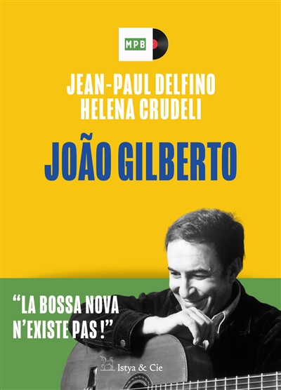 Joao Gilberto : la bossa-nova n'existe pas !