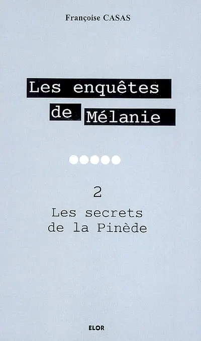 Les enquêtes de Mélanie. Vol. 2. Les secrets de la Pinède