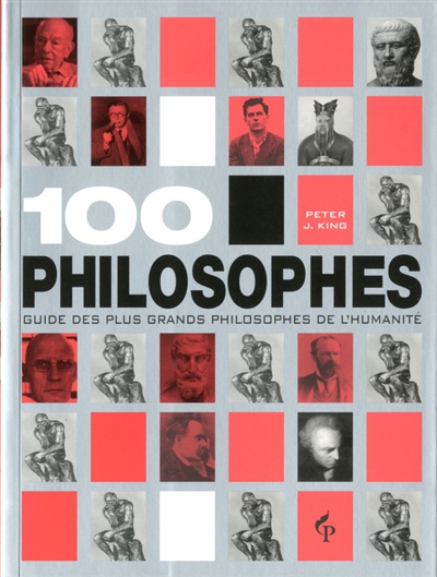 100 philosophes : un guide des plus grands penseurs de l'humanité