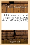 Relations entre la France et la Régence d'Alger au XVIIe siècle. La Mission de Sanson. Le Page : et les agents intérimaires (1633-1646)
