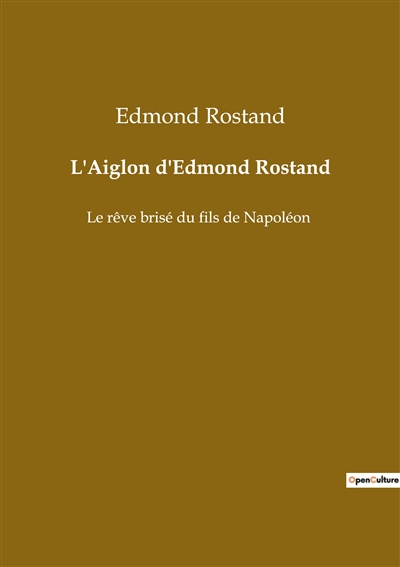 L'Aiglon d'Edmond Rostand :...