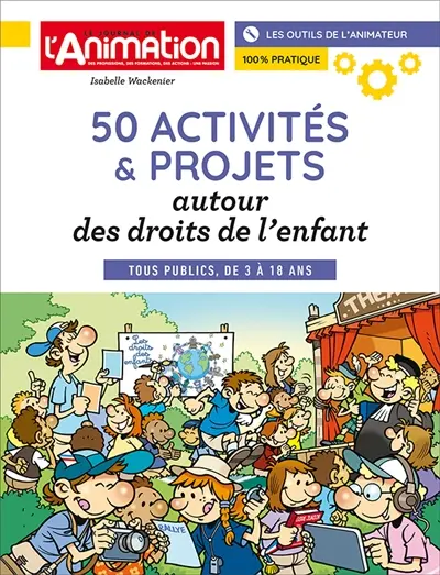 50 ACTIVITES ET PROJETS, AUTOUR DES DROITS DE L'ENFANT