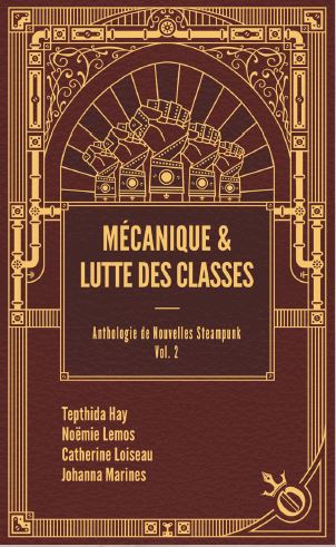 Anthologie de nouvelles steampunk. Vol. 2. Mécanique & lutte des classes