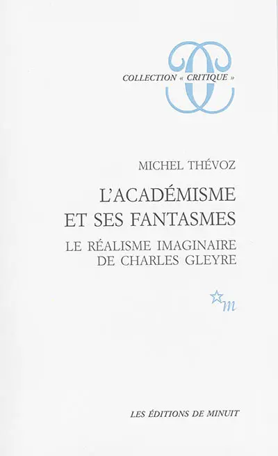 L'Académisme et ses fantasmes : le réalisme imaginaire de Charles Gleyre