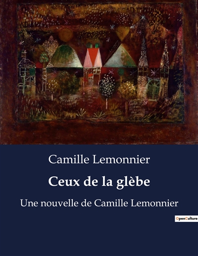 Ceux de la glèbe : Une nouvelle de Camille Lemonnier