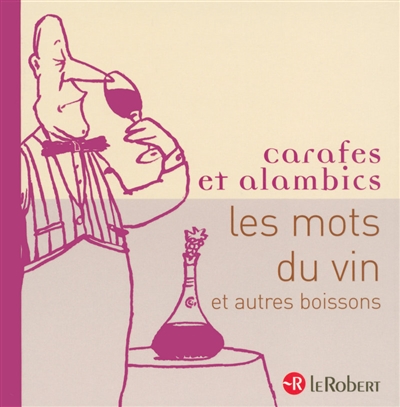 Carafes et alambics : les mots du vin et autres boissons