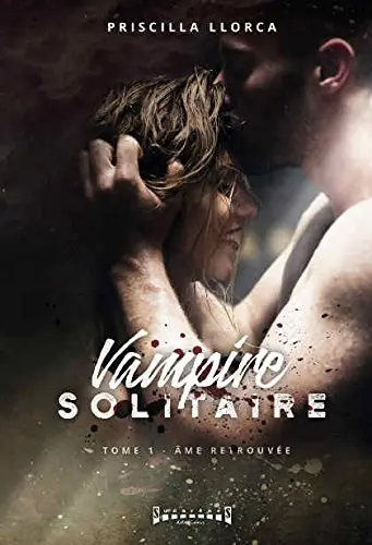 Vampire solitaire. Vol. 1. Ame retrouvée